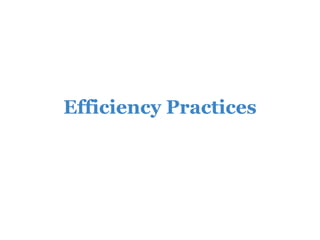 Efficiency Practices
 