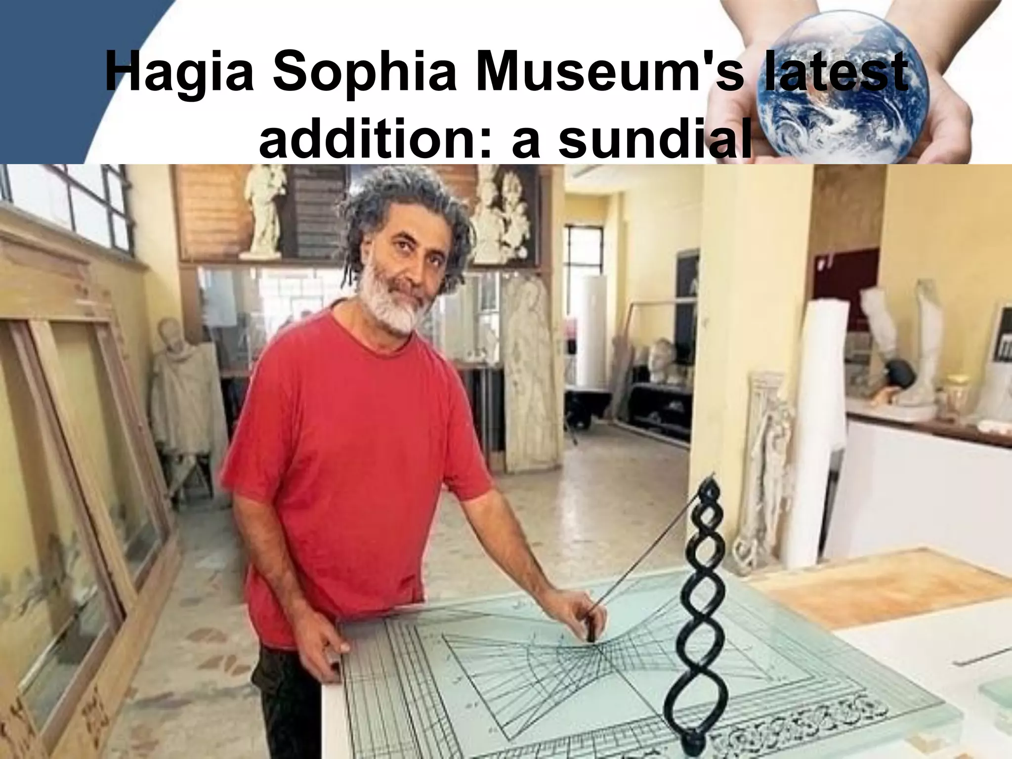 Powerpoint Templates
Page 39
Hagia Sophia Museum's latest
addition: a sundial
 