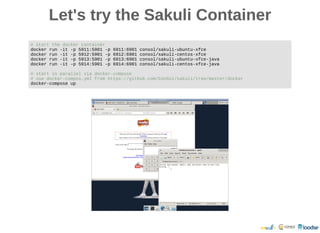 Let's try the Sakuli ContainerLet's try the Sakuli Container
# start the docker container
docker run -it -p 5911:5901 -p 6911:6901 consol/sakuli-ubuntu-xfce
docker run -it -p 5912:5901 -p 6912:6901 consol/sakuli-centos-xfce
docker run -it -p 5913:5901 -p 6913:6901 consol/sakuli-ubuntu-xfce-java
docker run -it -p 5914:5901 -p 6914:6901 consol/sakuli-centos-xfce-java
# start in parallel via docker-compose
# use docker-compos.yml from https://github.com/ConSol/sakuli/tree/master/docker
docker-compose up
 