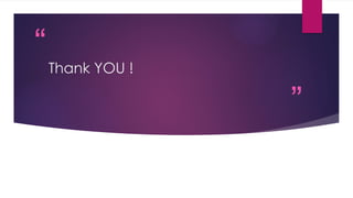 “
”
Thank YOU !
 
