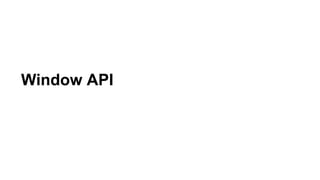Window API
 