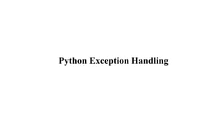 Python Exception Handling
 