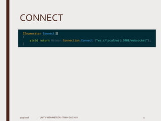 CONNECT
9/19/2016 UNITY WITH METEOR - TRINH DUC HUY 9
 