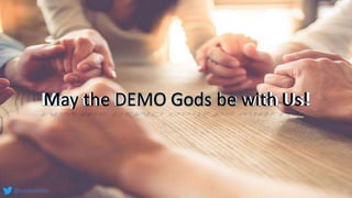 May the DEMO Gods be with Us!May the DEMO Gods be with Us!May the DEMO Gods be with Us!
@codestellar
 