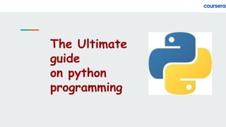 The Ultimate
guide
on python
programming
 