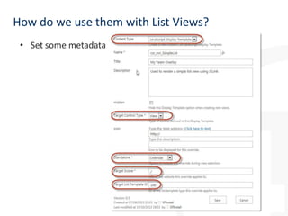 How do we use them with List Views?
• Set some metadata

 