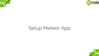 Setup Meteor App
 