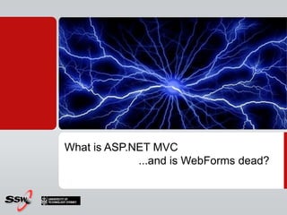 What is ASP.NET MVC                         ...and is WebForms dead?
