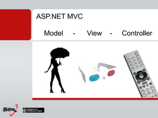 ASP.NET MVC    Model     -      View    -     Controller