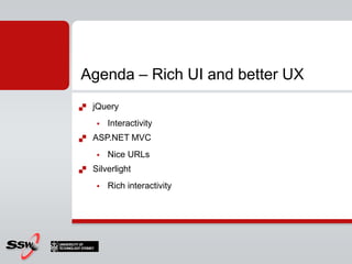 jQueryInteractivityASP.NET MVCNice URLsSilverlightRich interactivityAgenda – Rich UI and better UX