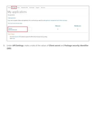 8. Under API Settings, make a note of the values of Client secret and Package security identifier
(SID).
 