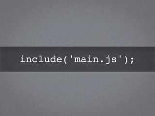 include('main.js');!
 