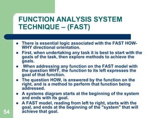 45THE  VA  PROCESS (JOB  PLAN)2.  Obtain information for analyzing and developing an idea. Do not work in isolation. Once the group has advanced as far as it can on its own, make contact with specialists. This  may be necessary in the selection and also during the development of ideas. The value analyst is a coordinator of specialists, of groups of experts in other companies.3.  Obtain information from the best source, not the nearest or most accessible one. Do  not take into account an answer by a person or specialist that lies outside his field of expertise. The use of specialists is a powerful way of tearing down barriers. Avoid generalizations. Do not accept second hand information. Ask for copies of documents.