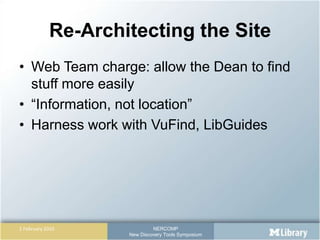 Re-Architecting the SiteWeb Team charge: allow the Dean to find stuff more easily“Information, not location”Harness work with VuFind, LibGuides
