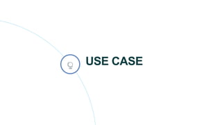 USE CASE
 