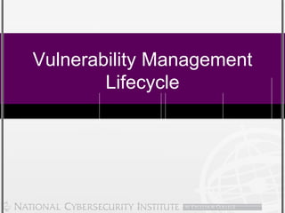 Vulnerability Management
Lifecycle
 