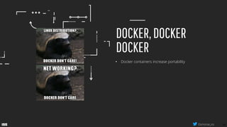 34
• Docker containers increase portability
DOCKER,DOCKER
DOCKER
Dsmorse_iss
 