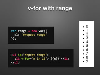 v-if / v-else
http://goo.gl/HJt73r
 