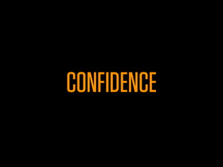 CONFIDENCE
 