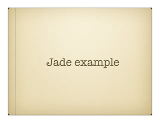 Jade example
 