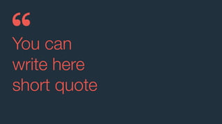 You can
write here
short quote
 