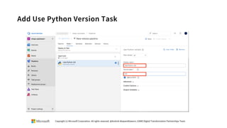 Add Use Python Version Task
Copyright (c) Microsoft Corporation. All rights reserved. @Korkrid Akepanidtaworn, GSMO Digital Transformation Partnerships Team
 