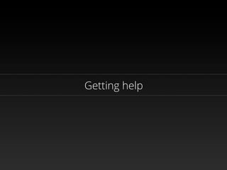 Getting help
 