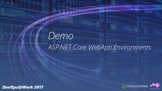 Demo
ASP.NET Core WebApp Environments
 