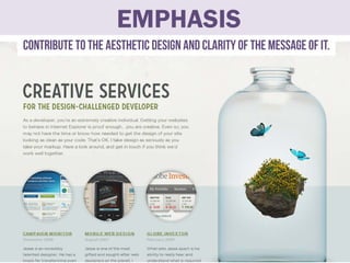 EMPHASIS
contribute to the aesthetic design and clarity of the message of it.
 