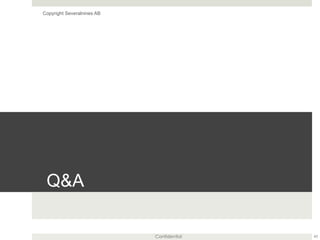 Confidential
Q&A
Copyright Severalnines AB
43
 