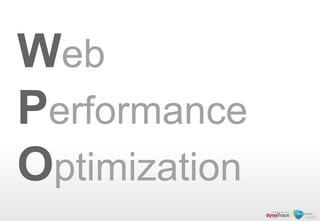Web
Performance
Optimization
 