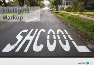 Intelligent
Markup
 