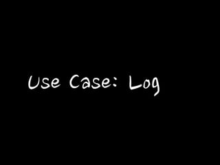 Use Case: Log  
