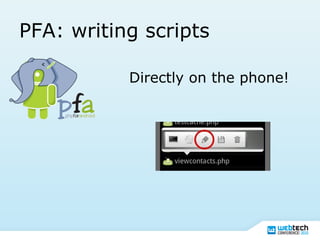 PFA: writing scripts
Directly on the phone!
 