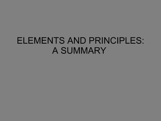 ELEMENTS AND PRINCIPLES: A SUMMARY  