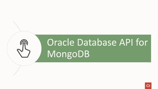 Oracle Database API for
MongoDB
 