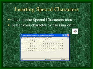 Inserting Special Characters Click on the Special Characters icon Select your character by clicking on it 