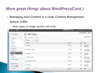  Managing Your Content is a snap: Content Management
System (CMS)
◦ Finds pages or images quickly and easily.
 