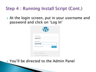  At the login screen, put in your username and
password and click on ‘Log In’
 You’ll be directed to the Admin Panel
 