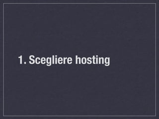 1. Scegliere hosting
 