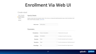 Enrollment	
  Via	
  Web	
  UI	
  
–  Describes	
  all	
  permissions,	
  documents	
  WebUI	
  use	
  
17	
  
 