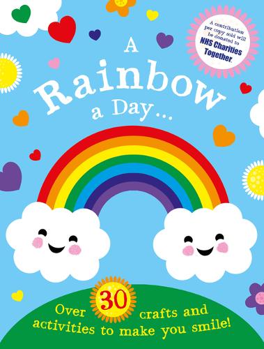 A Rainbow a Day...! Over 30 activities and crafts to make you smile bookcover