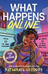 What Happens Online: The unforgettable new teen comedy from the multi-award-winning author of Steady For This and King of Nothin