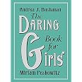 The Daring Book for Girls: A spirited handbook of friendship bracelets, secret codes, cartwheels, science experiments, and hi