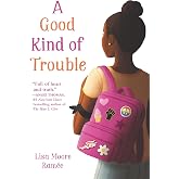 A Good Kind of Trouble: A Compelling Coming-of-Age Story About Making a Difference for Children (Ages 8–12)