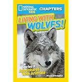 National Geographic Kids Chapters: Living With Wolves!: True Stories of Adventures With Animals (NGK Chapters)