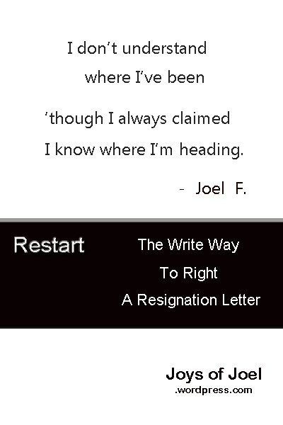 the write way to right a resignation letter, joys of joel blog writing, life quotes the write way to right a resignation letter, joys of joel blog writing, life quotes