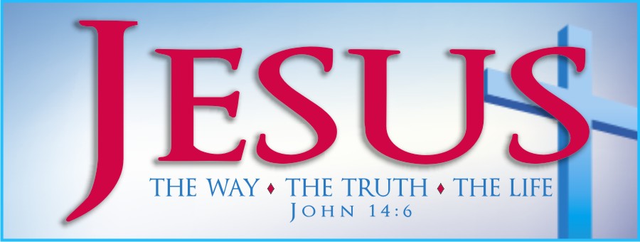 JESUS-YESHUA CHRIST is the WAY the TRUTH and the LIFE!!
