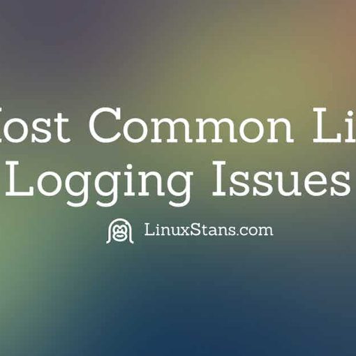 6 Most Common Linux Logging Issues