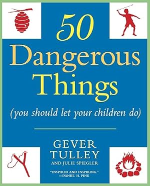 Book cover 50 Dangerous Things (You Should Let Your Children Do)